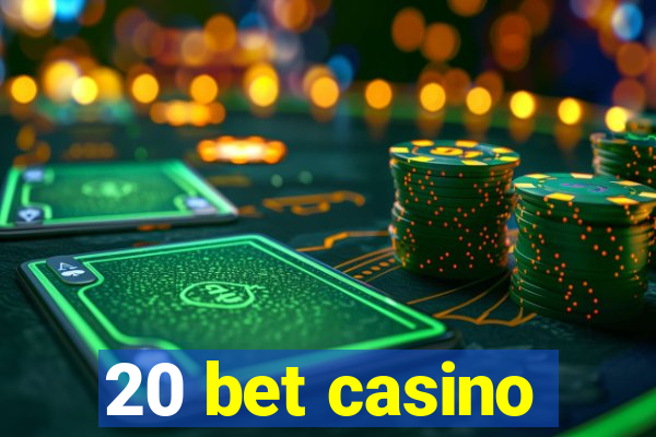 20 bet casino